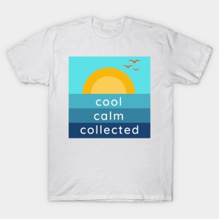 Cool Calm Collected T-Shirt